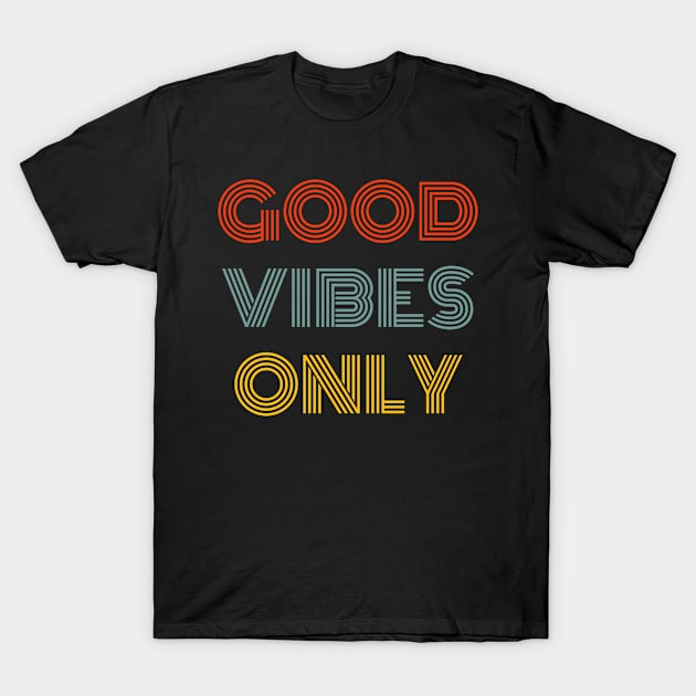 Good Vibes only Retro T-Shirt by Rayrock76